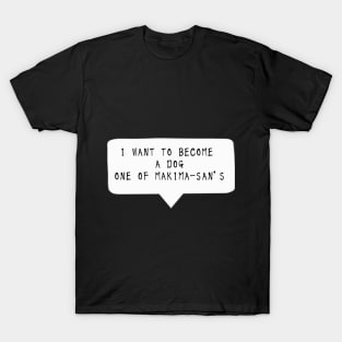 I want to become a dog - Quote English ver. T-Shirt